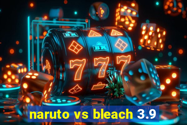 naruto vs bleach 3.9